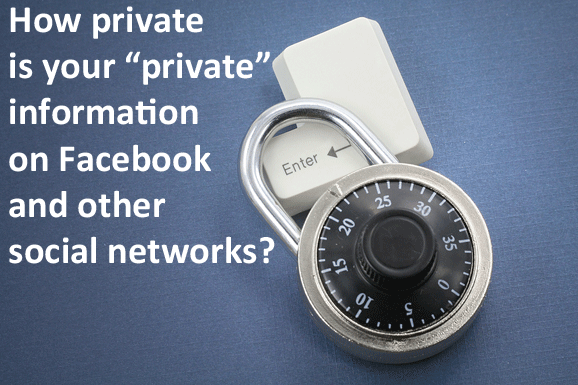 How private is your private information on Facebook and other social networks?