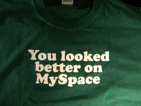 You Look Better on MySpace