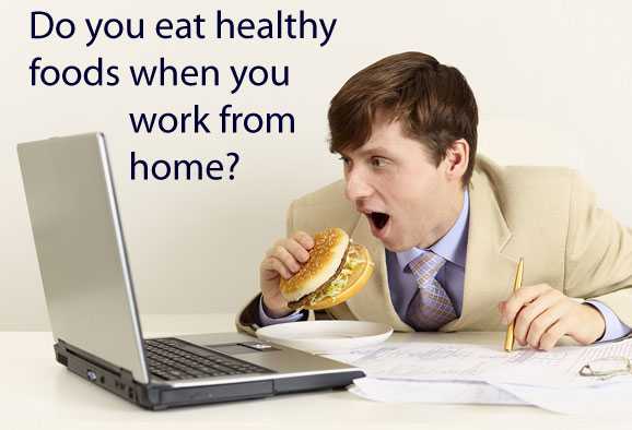 do you eat healthy foods when you work from home