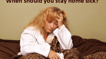 When should you stay home sick?