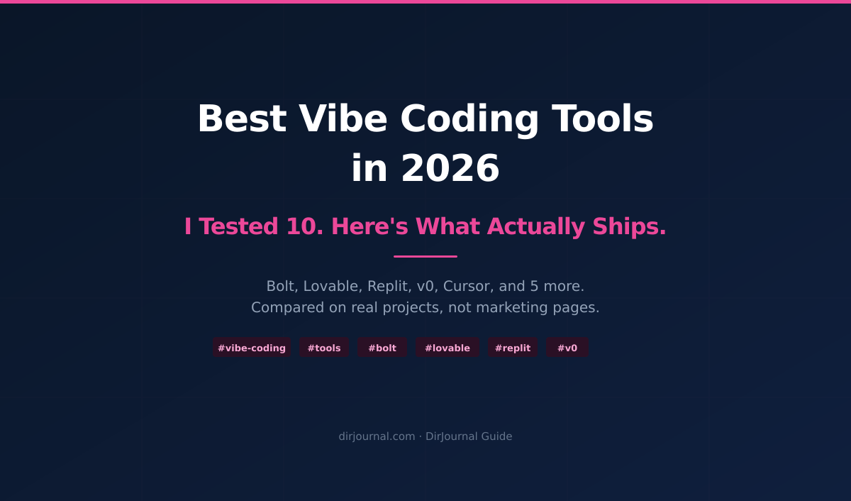 Best Vibe Coding Tools: I Tested 10. Here's What Actually Ships.