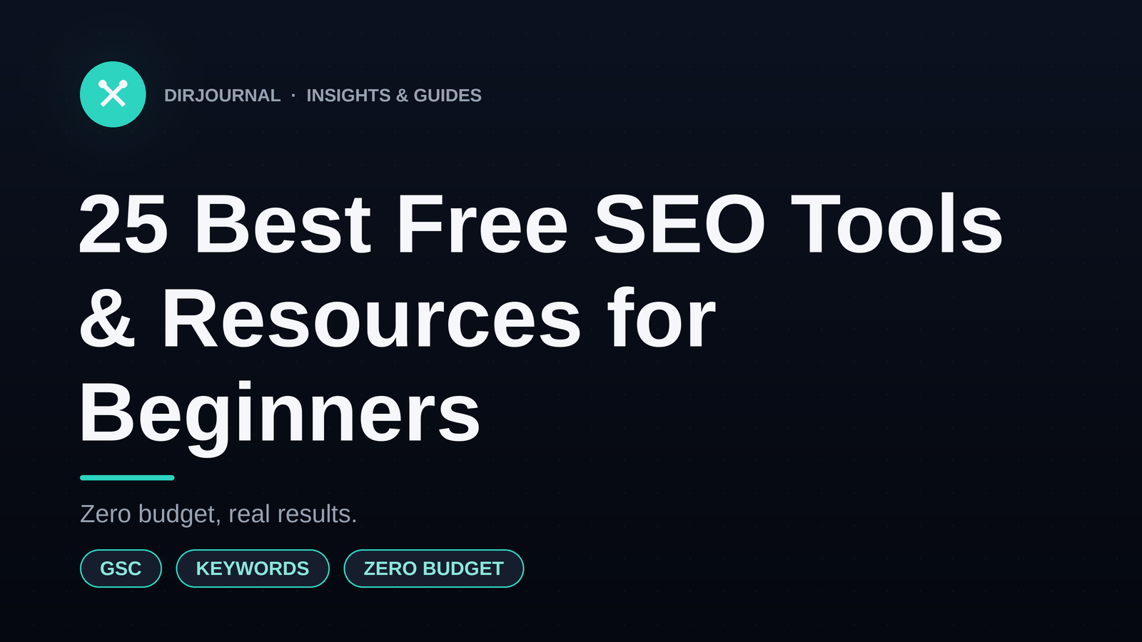 25 Best Free SEO Tools & Resources for Beginners: Zero Budget, Real Results