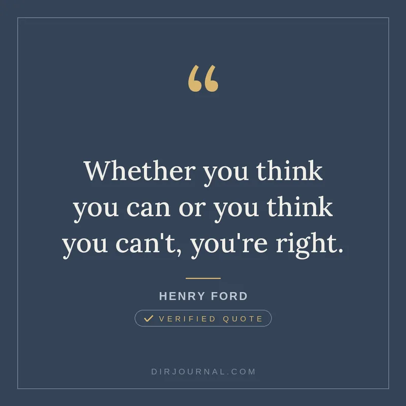 Henry Ford quote: Whether you think you can or you think you can't, you're right.