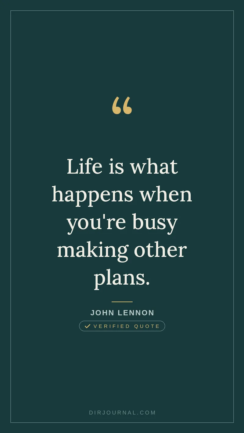 John Lennon quote: Life is what happens when you're busy making other plans.
