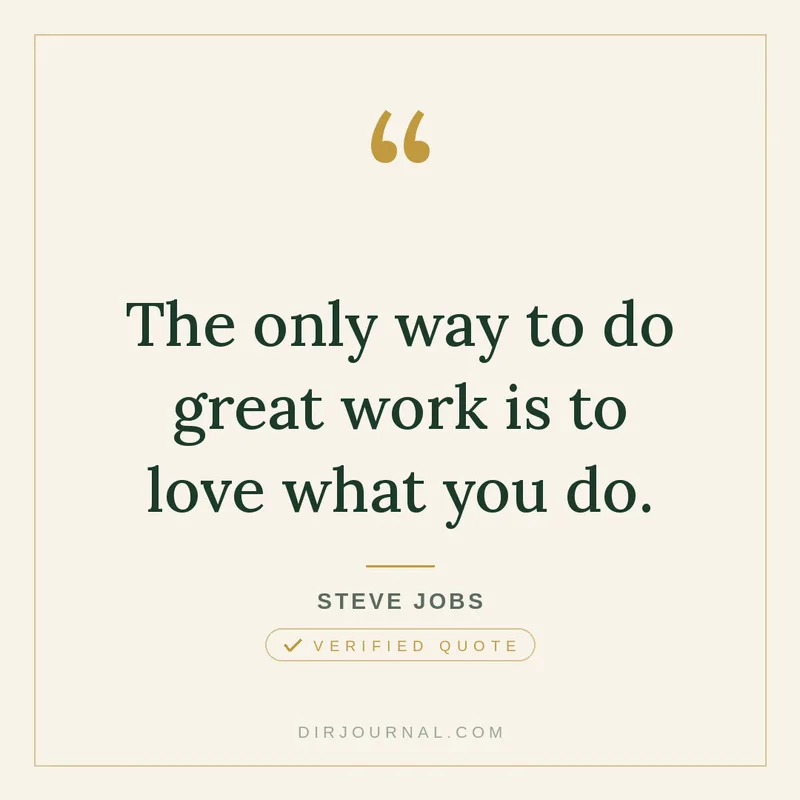 Steve Jobs quote: The only way to do great work is to love what you do.